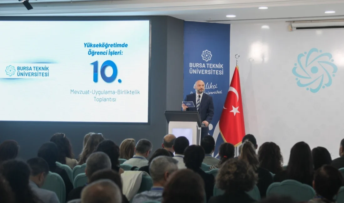 “Yükseköğretimde Öğrenci İşleri; Mevzuat-Uygulama-Birliktelik Toplantısı”nın 10’uncusu, Bursa Teknik Üniversitesinde (BTÜ)