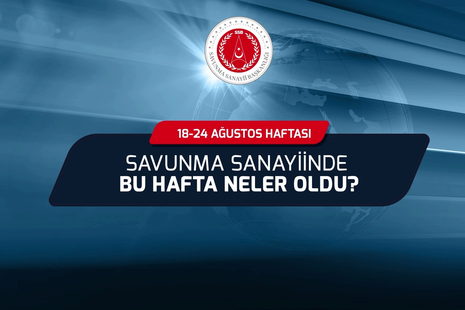 Savunma Sanayii Başkanlığı (SSB), 18-24 Ağustos 2025 haftasında ASELSAN, HAVELSAN,